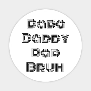 Men Dada Daddy Dad Bruh Fathers Day Funny Father, Father's Day gifts, Celebrating Dad Magnet